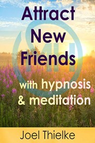 Attract New Friends with Hypnosis and Meditation