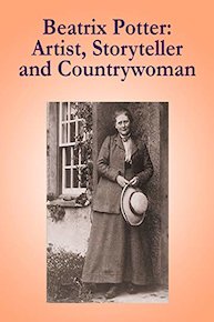 Beatrix Potter: Artist, Storyteller, And Countrywoman