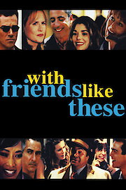 With Friends Like These... poster