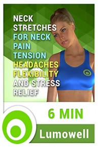 Neck Stretches for Neck Pain, Tension Headaches, Flexibility and Stress Relief