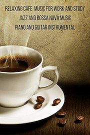 Relaxing Cafe  Music For Work and Study - Jazz and Bossa Nova Music - Piano and Guitar Instrumental