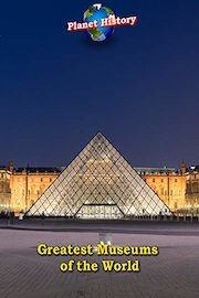 Greatest Museums of the World - Planet History