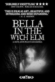 Bella In The Wych Elm: A Midlands Phantasmagoria