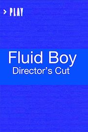 Fluid Boy Director's Cut poster