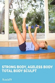 Strong Body, Ageless Body: Total Body Sculpt