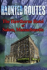 Haunted Routes - The Hawthorne Hotel of Salem