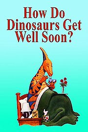 How Do Dinosaurs Get Well Soon? poster