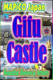 MAPiCO Japan: Gifu Castle (1:09)