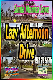 Santa Monica Love ~ Lazy Afternoon Drive (1:14)