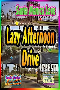 Santa Monica Love ~ Lazy Afternoon Drive (1:14)