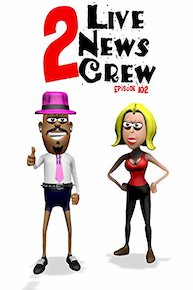 2 Live News Crew (Episode 102)