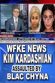 WFKE News:  Kim Kardashian Assaulted by Blac Chyna