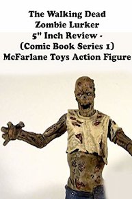 Review: The Walking Dead Zombie Lurker 5" Inch Review - (Comic Book Series 1) McFarlane Toys Action Figure