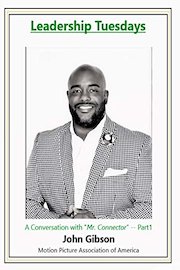 Leadership Tuesdays: A Conversation With "Mr. Connector" John Gibson -- Part 1