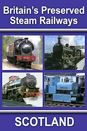 Britain's Preserved Steam Railways - Scotland