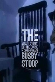 The Ghost Story Of The Curse - Chair Of Death - Busby Stoop