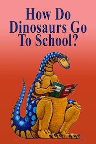 How Do Dinosaurs Go to School?