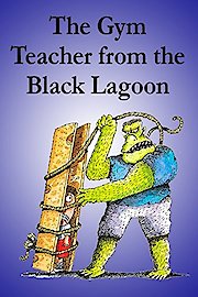 The Gym Teacher from the Black Lagoon poster