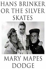 Hans Brinker or The Silver Skates