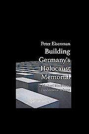 Peter Eisenman: Building Germany's Holocaust Memorial