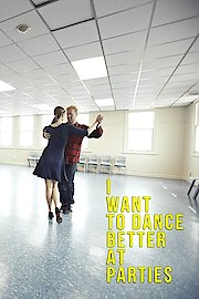 I Want to Dance Better at Parties poster