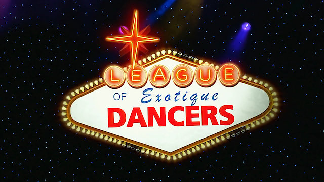 Watch League of Exotique Dancers Online