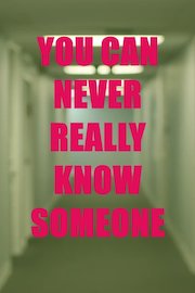 You Can Never Really Know Someone poster