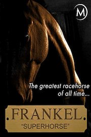 Frankel the Superhorse: The Greatest Racehorse of All Time poster