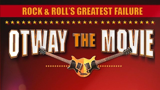 Watch Rock and Roll's Greatest Failure: Otway The Movie Online