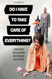 DO I HAVE TO TAKE CARE OF EVERYTHING? poster