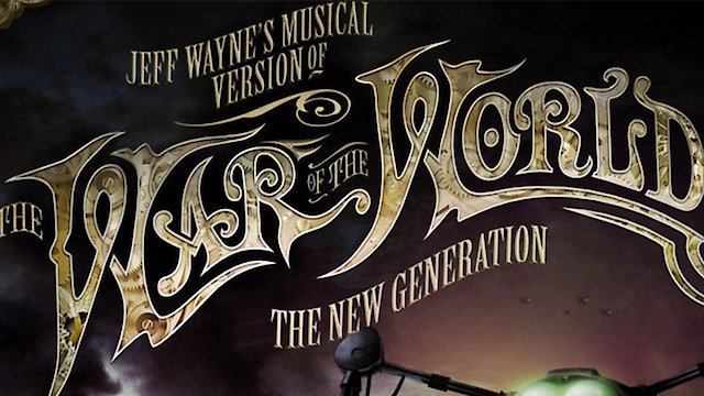 Watch Jeff Wayne's Musical Version of The War Of The Worlds - The New Generation: Alive On Stage Online