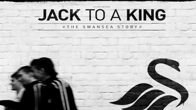 Watch Jack to a King: The Swansea Story Online