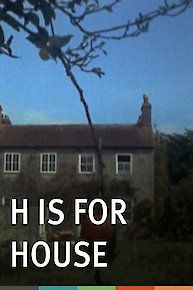 H is for House
