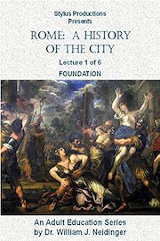 Rome:  A History of the City.  Lecture 1 of 6.  Foundation.