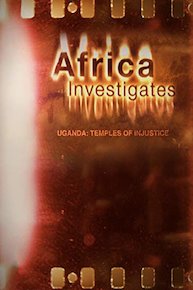 Africa Investigates: Uganda: Temples of Injustice