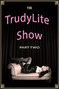 The Trudy Lite Show Part Two