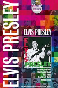 Elvis Presley: Elvis Presley (Classic Albums)