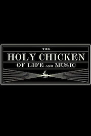 THE HOLY CHICKEN OF LIFE AND MUSIC