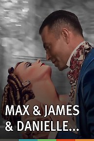 Max & James & Danielle...