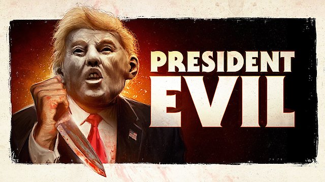 Watch President Evil Online