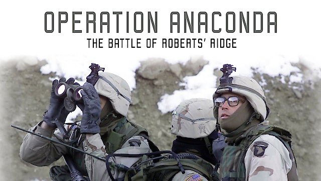 Watch Operation Anaconda: The Battle of Roberts' Ridge Online