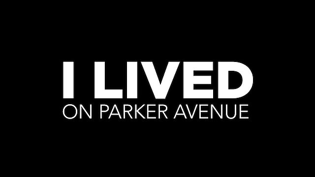 Watch I Lived On Parker Avenue Online