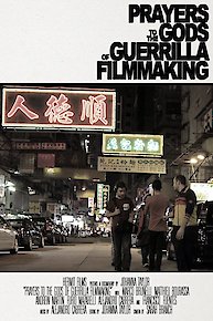 Prayers to the Gods of Guerrilla Filmmaking
