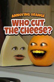 Annoying Orange - Who Cut the Cheese?