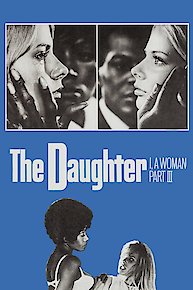 The Daughter: I, a Woman Part III