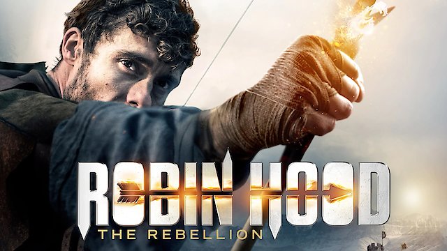 Watch Robin Hood: The Rebellion Online