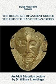 The Heroic Age of Ancient Greece: The Rise of the Mycenaean Greeks