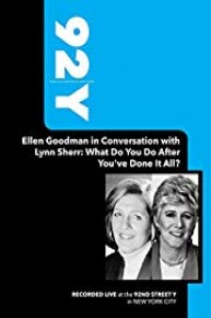 92Y- Ellen Goodman in Conversation with Lynn Sherr: What Do You Do After You've Done It All? (April 3, 2008)