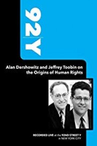 92Y-Alan Dershowitz and Jeffrey Toobin on the Origins of Human Rights (December 12, 2004)