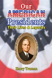 American Presidents - Their Lives and Legacies - Harry S Truman